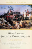 Book cover of Ireland and the Jacobite Cause, 1685-1766: A Fatal Attachment