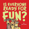Book cover of Is Everyone Ready for Fun?