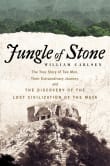 Book cover of Jungle of Stone: The Extraordinary Journey of John L. Stephens and Frederick Catherwood, and the Discovery of the Lost Civilization of the Maya