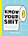 Book cover of Know Your Shit: What Your Crap Is Telling You