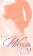 Book cover of Let Me Be a Woman