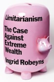 Book cover of Limitarianism: The Case Against Extreme Wealth