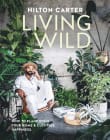 Book cover of Living Wild: How to Plant Style Your Home and Cultivate Happiness