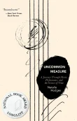 Book cover of Uncommon Measure: A Journey Through Music, Performance, and the Science of Time