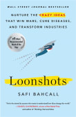 Book cover of Loonshots: Nurture the Crazy Ideas That Win Wars, Cure Diseases, and Transform Industries