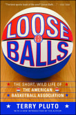 Book cover of Loose Balls: The Short, Wild Life of the American Basketball Association