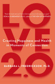 Book cover of Love 2.0: Creating Happiness and Health in Moments of Connection