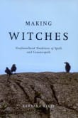 Book cover of Making Witches: Newfoundland Traditions of Spells and Counterspells