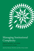 Book cover of Managing Institutional Complexity: Regime Interplay and Global Environmental Change