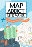 Book cover of Map Addict: A Tale of Obsession, Fudge & the Ordnance Survey