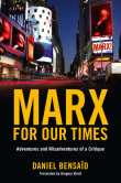 Book cover of Marx for Our Times: Adventures and Misadventures Of a Critique