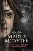 Book cover of Mary's Monster: Love, Madness, and How Mary Shelley Created Frankenstein