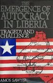 Book cover of The Emergence of Autocracy in Liberia: Tragedy and Challenge