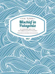 Book cover of Mischief in Patagonia