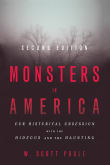 Book cover of Monsters in America: Our Historical Obsession with the Hideous and the Haunting