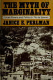 Book cover of The Myth of Marginality: Urban Poverty and Politics in Rio De Janeiro