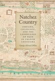 Book cover of Natchez Country: Indians, Colonists, and the Landscapes of Race in French Louisiana