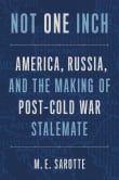 Book cover of Not One Inch: America, Russia, and the Making of Post-Cold War Stalemate