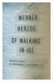 Book cover of Of Walking in Ice: Munich-Paris, 23 November-14 December 1974