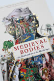 Book cover of Medieval Bodies: Life, Death and Art in the Middle Ages