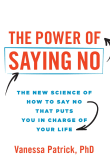 Book cover of The Power of Saying No: The New Science of How to Say No that Puts You in Charge of Your Life