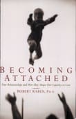 Book cover of Becoming Attached: First Relationships and How They Shape Our Capacity to Love