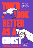 Book cover of You'd Look Better as a Ghost