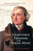 Book cover of The Illimitable Freedom of the Human Mind: Thomas Jefferson's Idea of a University