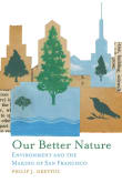 Book cover of Our Better Nature: Environment and the Making of San Francisco