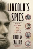 Book cover of Lincoln's Spies: Their Secret War to Save a Nation