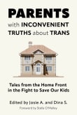 Book cover of Parents with Inconvenient Truths about Trans: Tales from the Home Front in the Fight to Save Our Kids