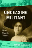 Book cover of Unceasing Militant: The Life of Mary Church Terrell