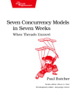 Book cover of Seven Concurrency Models in Seven Weeks: When Threads Unravel