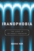 Book cover of Iranophobia: The Logic of an Israeli Obsession