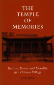 Book cover of The Temple of Memories: History, Power, and Morality in a Chinese Village