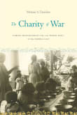 Book cover of The Charity of War: Famine, Humanitarian Aid, and World War I in the Middle East