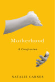Book cover of Motherhood: A Confession