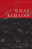 Book cover of What Remains: Coming to Terms with Civil War in 19th Century China