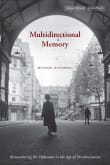 Book cover of Multidirectional Memory: Remembering the Holocaust in the Age of Decolonization