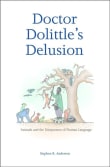 Book cover of Doctor Dolittle's Delusion: Animals and the Uniqueness of Human Language