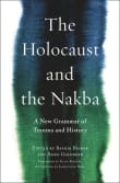 Book cover of The Holocaust and the Nakba: A New Grammar of Trauma and History