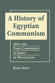 Book cover of A History of Egyptian Communism: Jews and Their Compatriots in Quest of Revolution