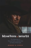 Book cover of Hollywood Westerns and American Myth: The Importance of Howard Hawks and John Ford for Political Philosophy