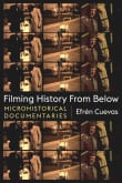 Book cover of Filming History from Below: Microhistorical Documentaries