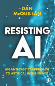 Book cover of Resisting AI: An Anti-fascist Approach to Artificial Intelligence