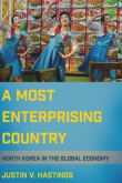 Book cover of A Most Enterprising Country: North Korea in the Global Economy