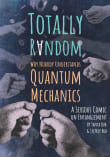 Book cover of Totally Random: Why Nobody Understands Quantum Mechanics (A Serious Comic on Entanglement)