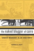 Book cover of The Naked Blogger of Cairo: Creative Insurgency in the Arab World