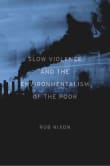 Book cover of Slow Violence and the Environmentalism of the Poor