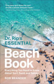 Book cover of Dr. Rip's Essential Beach Book: Everything You Need to Know About Surf, Sand, and Safety